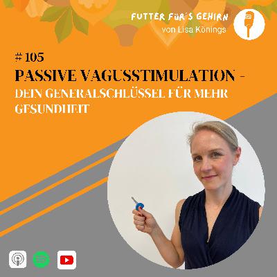 #105 Passive Vagusnervstimulation – Dein Generalschlüssel für mehr Gesundheit