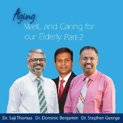 Aging Well, and Caring for our Elderly - Part 2