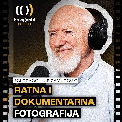 #31 Pucali su snajperom na mene dok sam fotografisao u ratu | Dragoljub Zamurović |Halogenid Podcast