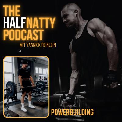 HNP #5 - Powerbuilding - The HalfNatty Podcast HNP #5 - Powerbuilding - The HalfNatty Podcast