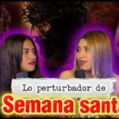 LO PERTURBADOR DE SEMANA SANTA