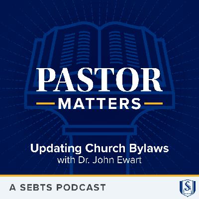 Updating Church Bylaws with Dr. John Ewart - EP233 Updating Church Bylaws with Dr. John Ewart - EP233