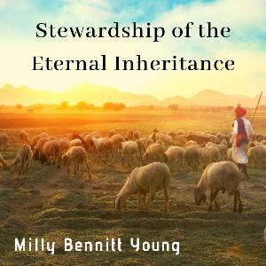 Stewardship of the Eternal Inheritance