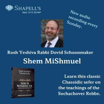 Rabbi Schoonmaker - Shem MiShmuel 49 - 5786 Chayei Sarah 11-13-25