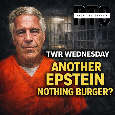 TWR Wednesday | Another Epstein Nothing Burger?