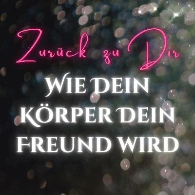 Wie Dein Körper Dein Freund wird