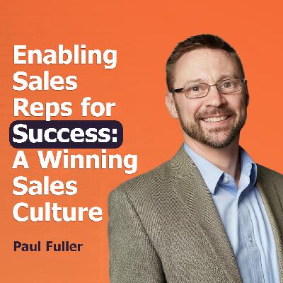 Enabling Sales Reps for Success: A Winning Sales Culture Enabling Sales Reps for Success: A Winning Sales Culture