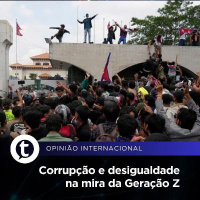 Corrupção e desigualdade na mira da Geração Z | Opinião Internacional #30