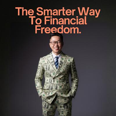 Ep 123 - The Smarter Way To Financial Freedom Ep 123 - The Smarter Way To Financial Freedom