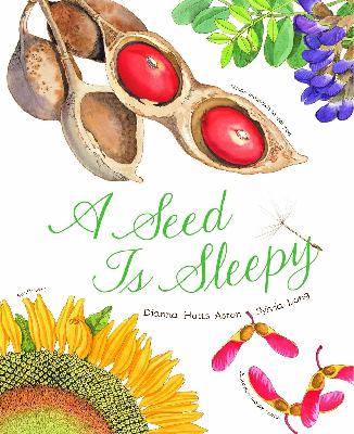 A Seed Is Sleepy: (Nature Books for Kids, Environmental Science for Kids) A Seed Is Sleepy: (Nature Books for Kids, Environmental Science for Kids)