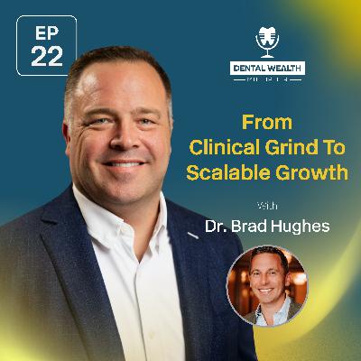 From Clinical Grind To Scalable Growth With Dr. Brad Hughes From Clinical Grind To Scalable Growth With Dr. Brad Hughes