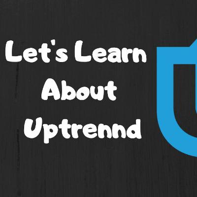 Let's Learn About Uptrennd