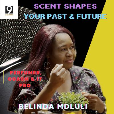 Belinda Mduli Ep27 | Perfumer & IT Pro | Scents, Tradition, Tech, Empowerment, Innovation, Trailblazing