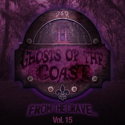 Ghosts of the Coast: From the Grave Vol. 15