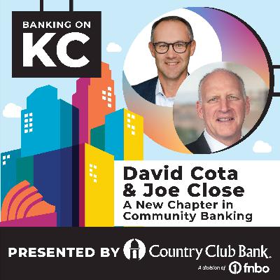David Cota and Joe Close: A New Chapter in Community Banking