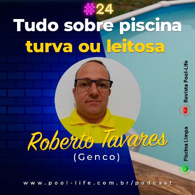 #24 Tudo sobre piscina turva ou leitosa (Participação Roberto Tavares)