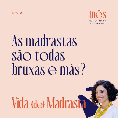As madrastas são todas bruxas e más?