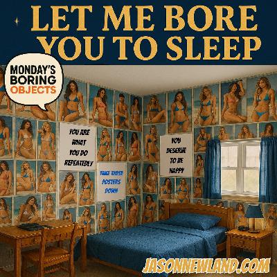 (music) (10 hours) Posters | Monday’s Boring Objects | LMBYTS #1491 | Jason Newland | 17th November  2025