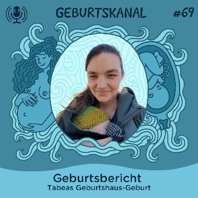 #69 Geburtsbericht: Tabeas Geburtshaus-Geburt #69 Geburtsbericht: Tabeas Geburtshaus-Geburt