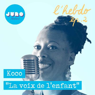 Épisode 02 // Corinne "Koco" Boullanger, la voix de l'enfant Épisode 02 // Corinne "Koco" Boullanger, la voix de l'enfant