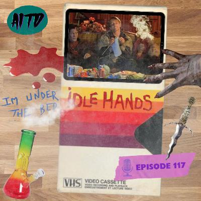 Idle Hands - Ep. 117 Idle Hands - Ep. 117