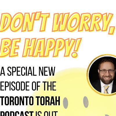 Don't Worry, be Happy! (special Adar episode feat. Rabbi Rafi Lipner)