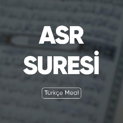 Asr Suresi | Kuran Dinle (Türkçe Meal)
