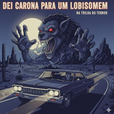 #0215 - Dei carona para um Lobisomem