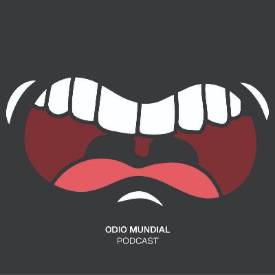 Podcast "Odio mundial"