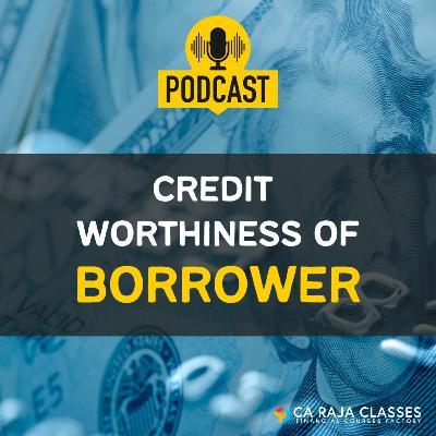 Credit Worthiness of a Borrower