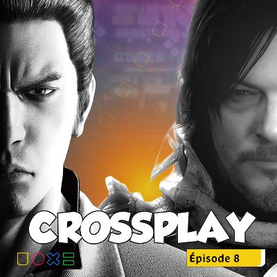 CROSSPLAY #8 - On parle d'Indivisible, Yakuza Kiwami 1 et Death Stranding 2