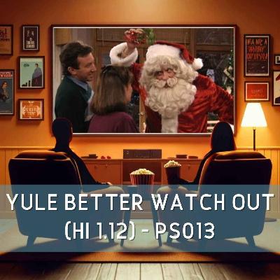 Yule Better Watch Out (HI 1.12) - PS013 Yule Better Watch Out (HI 1.12) - PS013