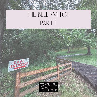 46. The Real Ghosts Of... The Bell Witch: Part 1 46. The Real Ghosts Of... The Bell Witch: Part 1