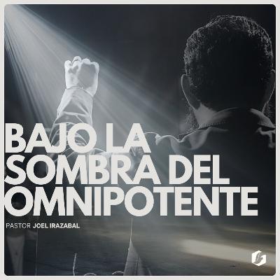 Bajo la sombra del Omnipotente | Pastor Joel Irazabal Bajo la sombra del Omnipotente | Pastor Joel Irazabal