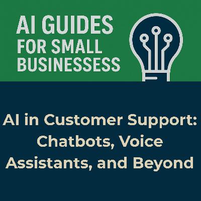 AI in Customer Support: Chatbots, Voice Assistants, and Beyond AI in Customer Support: Chatbots, Voice Assistants, and Beyond