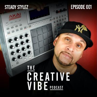 The Creative Vibe Podcast Episode 001 with Music Producer Steady Stylez