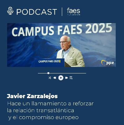 CAMPUS FAES 2025  | Javier Zarzalejos hace un llamamiento a reforzar la relación transatlántica y el compromiso europeo