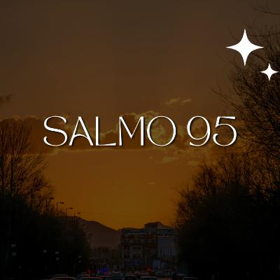 Salmo 95- Lectura Del Libro De Los Salmos