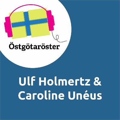 Östgötaröster – Ulf Holmertz & Caroline Unéus Östgötaröster – Ulf Holmertz & Caroline Unéus
