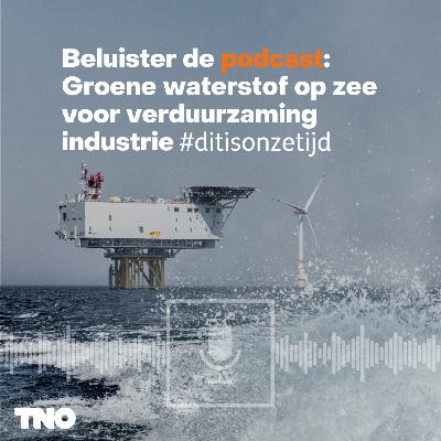 #ditisonzetijd: Groene waterstof op zee voor verduurzaming industrie