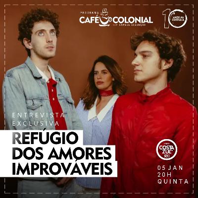 CAFÉ COLONIAL com REFÚGIO DOS AMORES IMPROVÁVEIS CAFÉ COLONIAL com REFÚGIO DOS AMORES IMPROVÁVEIS