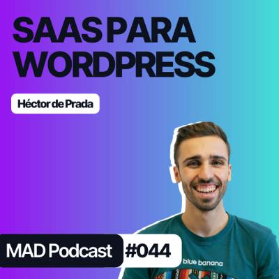 MODULAR, el SOFTWARE de GESTIÓN de WEBS en WORDPRESS con Héctor de Prada - MAD Podcast 044