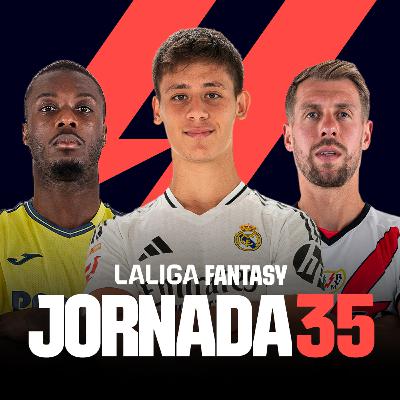 JORNADA 35: ANÁLISIS LALIGA FANTASY | 11 PROBABLES y RECOMENDACIONES