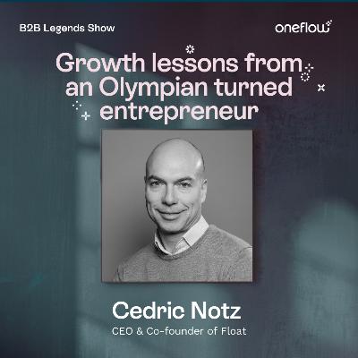 5. Growth lessons from an Olympian turned entrepreneur - Cedric Notz, CEO & Founder of Float 5. Growth lessons from an Olympian turned entrepreneur - Cedric Notz, CEO & Founder of Float