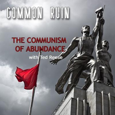 The Communism of Abundance (with Ted Reese) The Communism of Abundance (with Ted Reese)