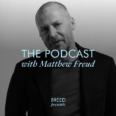 Breed Presents . . . The Podcast with Matthew Freud