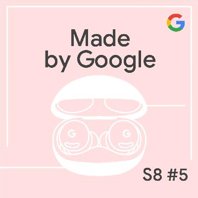 Hear What Matters: The Pixel Buds 2a Experience | Made by Google Podcast S8E5