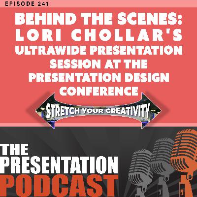 e241 - Behind the Scenes: Lori Chollar's Ultrawide Presentation Session at the Presentation Design Conference