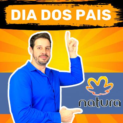 Dia dos Pais da NATURA