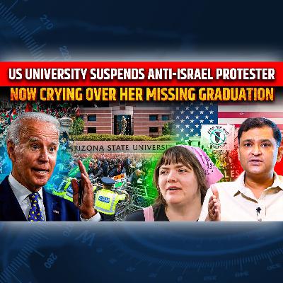 Episode 54- US University Anti-Israel protester cries over missing graduation | The Chanakya Dialogues |